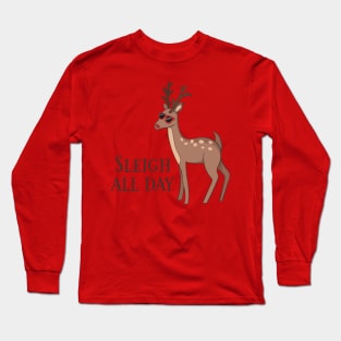 Sleigh All Day, Funny Reindeer Christmas Long Sleeve T-Shirt